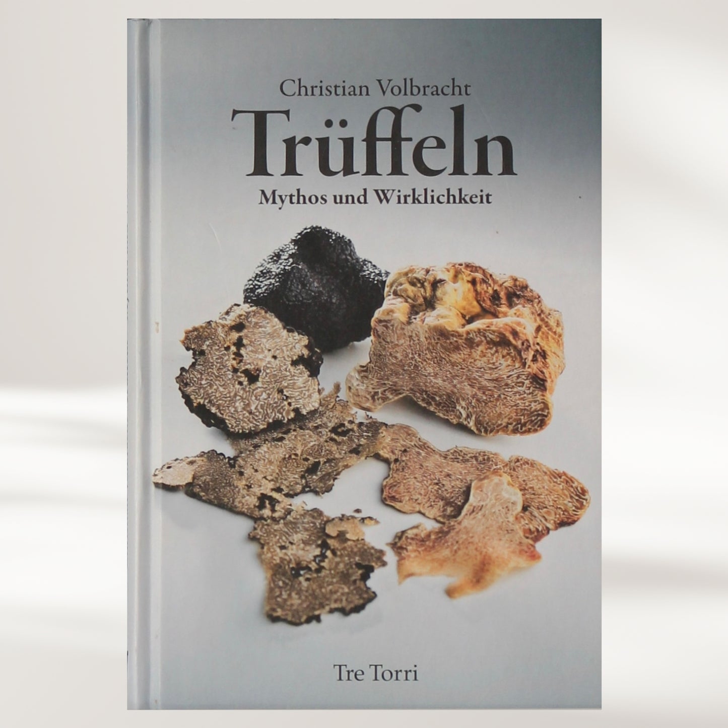 Trüffeln - Mythos und Wirklichkeit