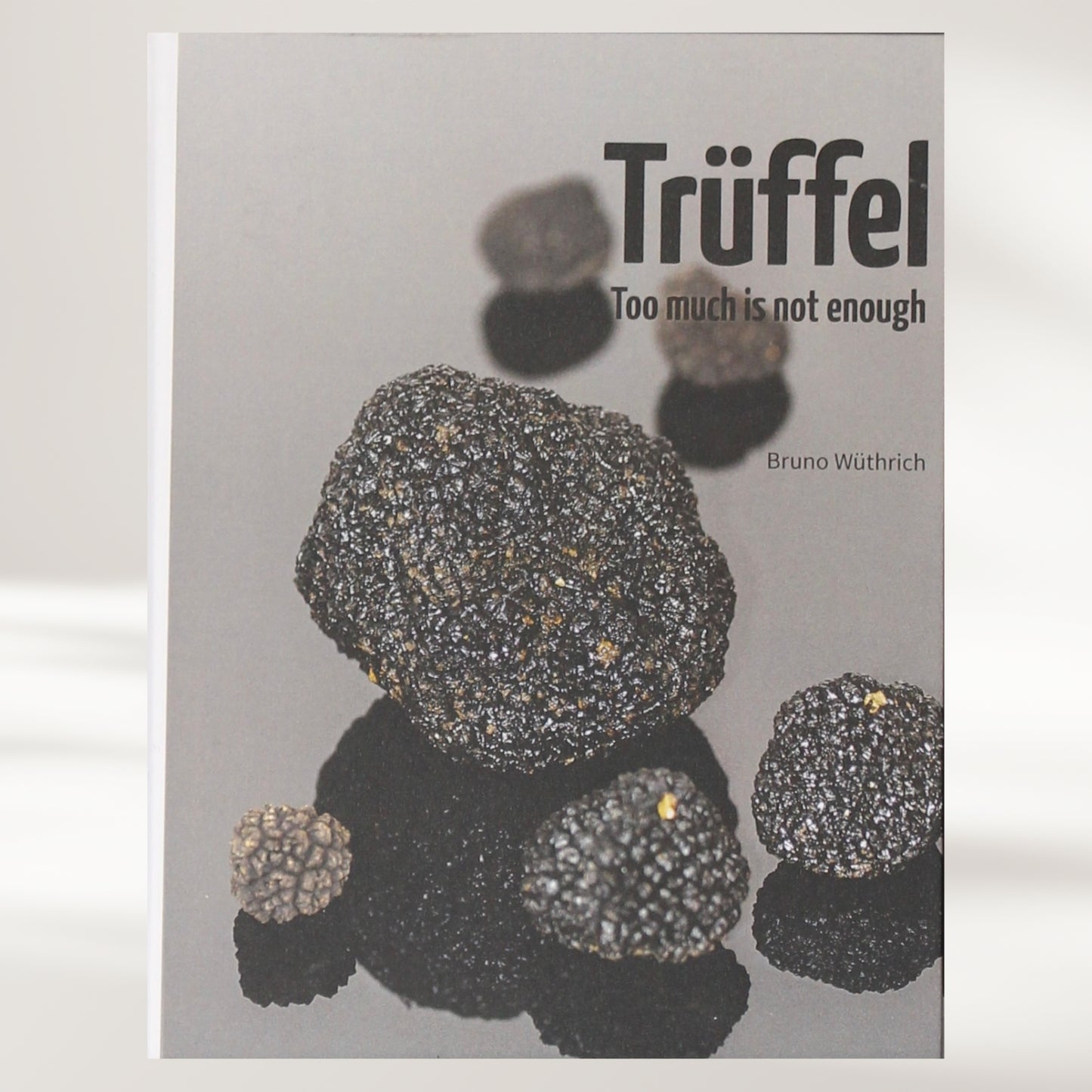 Trüffel - too much is not enough