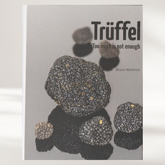 Trüffel - too much is not enough